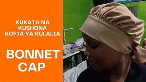 Jinsi Ya Kukata Na Kushona Kofia Ya Kulalia Sleeping Bonnet Youtube