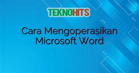 Cara Mengoperasikan Microsoft Word FirstLoveBand