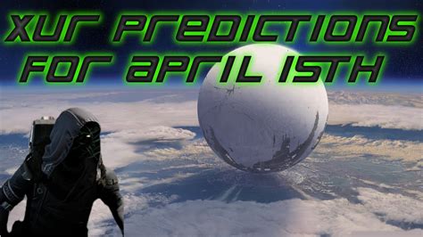 Destiny Xur Predictions For April Th Youtube