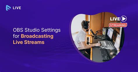 OBS Studio Settings For Broadcasting Live Streams Muvi One