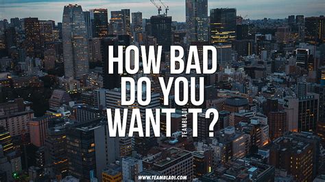 Motivational Bad Do You Want How Bad Do You Want It Hd Wallpaper