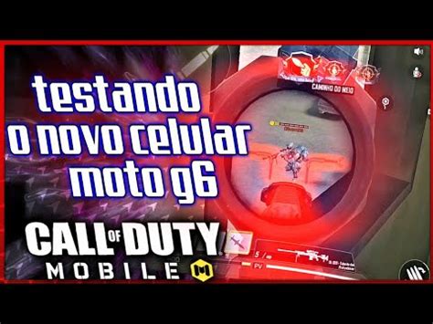 Call of duty móbile testando o novo celular Moto g6 YouTube