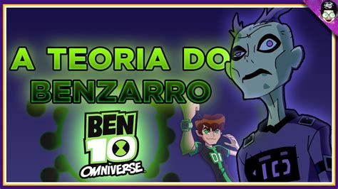 A Teoria Do BenZarro Como Surgiu Seu Universo Ben 10 Omniverse