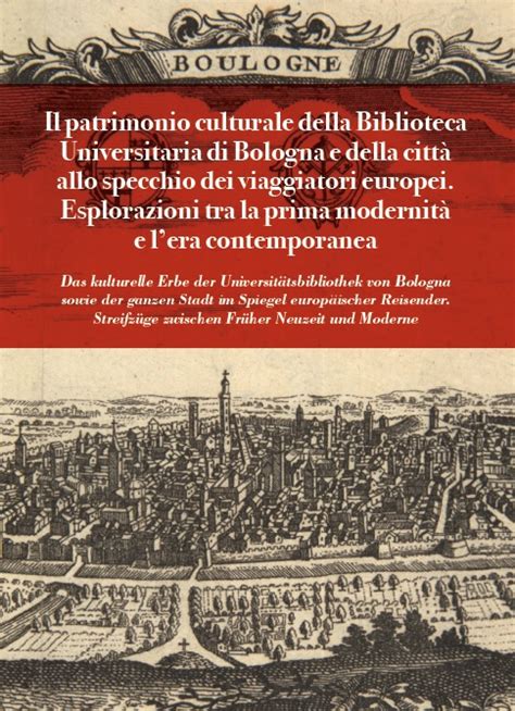 Il Patrimonio Culturale Della Biblioteca Universitaria Di Bologna E