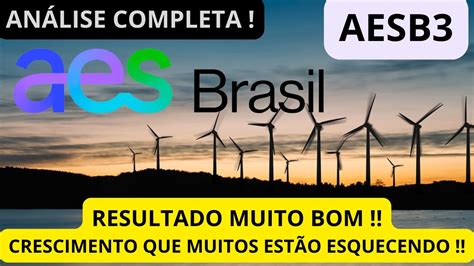 Aesb Aes Brasil An Lise Completa Resultados Muito Bons E Crescimento