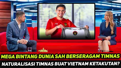 Disorot Dunia Boyong Bintang Dunia Kedatangan Naturalisasi Timnas