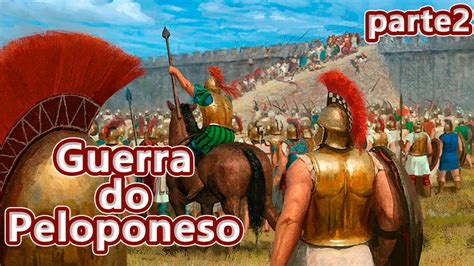 Guerra Do Peloponeso Um Conflito Diferente Esparta X Atenas Parte