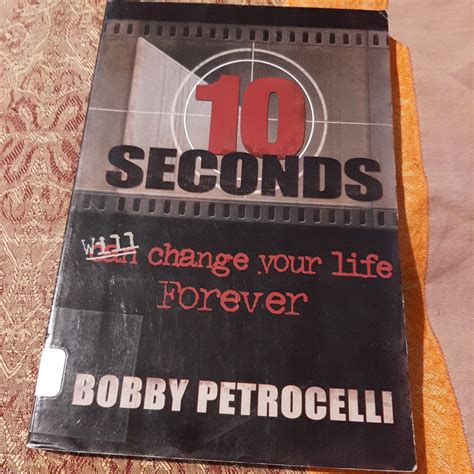 10 Seconds Can/Will Change Your Life Forever by Bobby Petrocelli ...