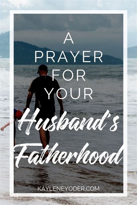 A Prayer For Your Husbands Fatherhood Kaylene Yoder