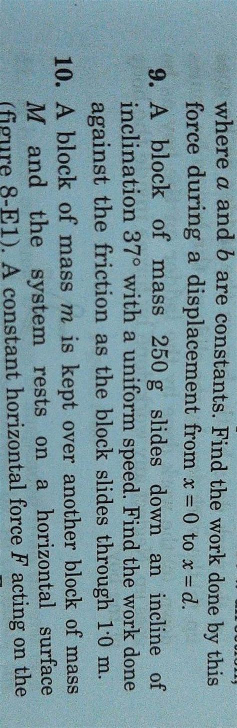 Where A And B Are Constants Find The Work Done By This Force During A Di