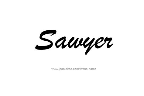 Sawyer Name Tattoo Designs