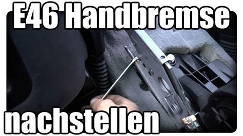 E46 Handbremse Nachstellen Handbremse Geht Nicht Handbremse