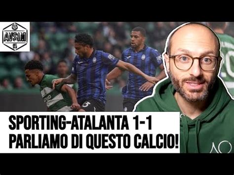 Sporting Atalanta 1 1 Prestazione Incredibile Avrebbe Meritato La