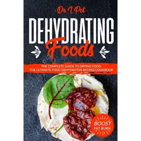 Dehydrating Foods The Complete Guide To Drying Food The Ultimate Food