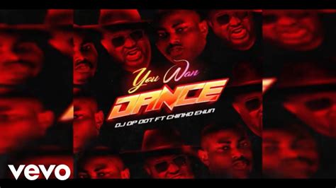 Dj Op Dot You Wan Dance Official Audio Ft Chinko Ekun Youtube