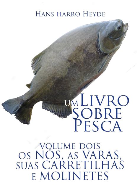 Amazon Co Jp Nos Varas Carretilhas E Molinetes Um Livro Sobre Pesca