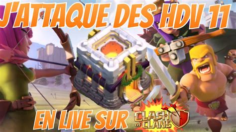 Clash Of Clans J Attaque Des HDV 11 En Live YouTube