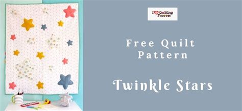 Free Quilt Pattern: Twinkle Stars - I Love Quilting Forever