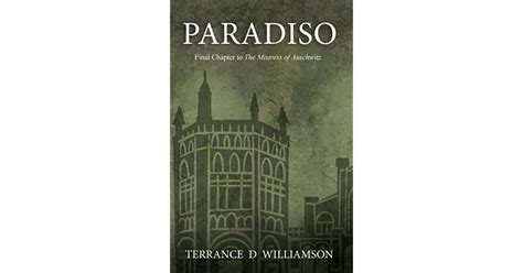 Paradiso Final Chapter To The Mistress Of Auschwitz By Terrance Williamson