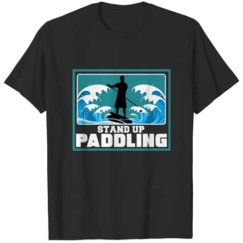 Men Stand Up Paddle T Shirt Sold By Davulrich Sku 3397610 Printerval