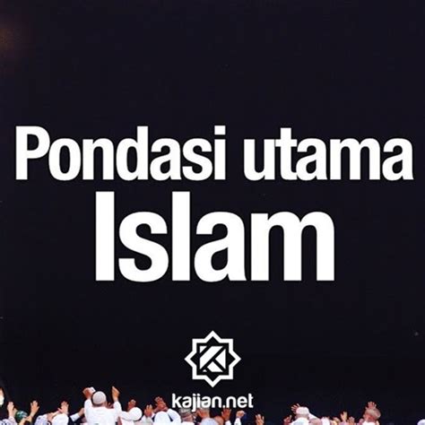 Stream Pondasi Utama Islam Ustadz Mizan Qudsiyah Lc By Kajian Net