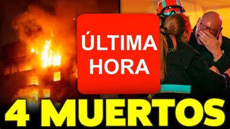 Incendio Valencia Al Menos 4 Muertos Y 19 Desaparecidos En Un Edificio