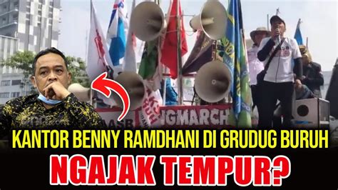 Kantor Benny Ramdhani Di Grudug Buruh Ngajak Tempur Youtube