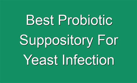 Best Probiotic Suppository For Yeast Infection