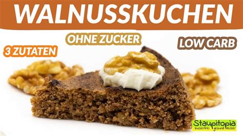 3 Zutaten Walnusskuchen Ohne Zucker Und Ohne Mehl Einfache Low Carb