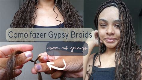 Como Fazer Gypsy Braids Sozinha N Gringo Youtube