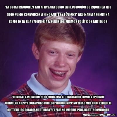 Meme Bad Luck Brian La Dolarizacion Es Tan Atrasada Como La