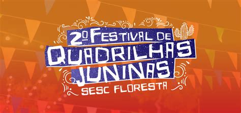 Abertas As Inscri Es Para O Ii Festival De Quadrilhas Juninas Do Sesc