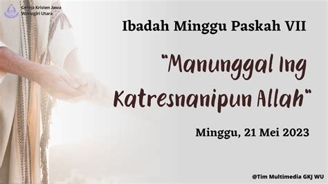 Ibadah Kenaikan Tuhan Yesus Minggu 21 Mei 2023 Gkj Wonogiri