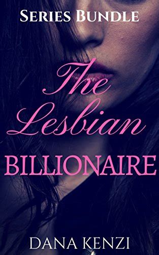 The Lesbian Billionaire Series Bundle Kindle Edition By Kenzi Dana