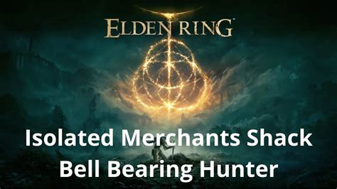 Isolated Merchants Shack Bell Bearing Hunter Elden Ring Walkthrough