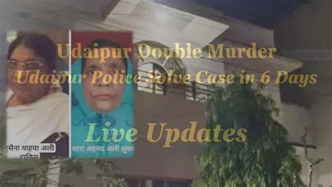 Police Crack The Udaipur Double Murder Case In 6 Days Live Updates At