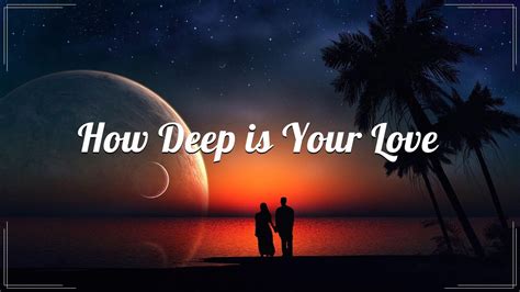 Bee Gees How Deep Is Your Love Lyrics Youtube