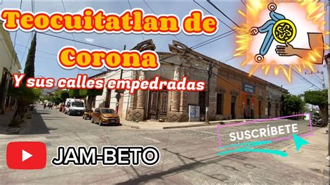 Teocuitatlan De Corona Jalisco Y Sus Calles Empedradas Youtube