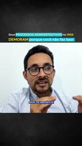 SEUS PROCESSOS ADMINISTRATIVOS NO INSS DEMORAM PORQUE VOCÊ NÃO FA ISSO