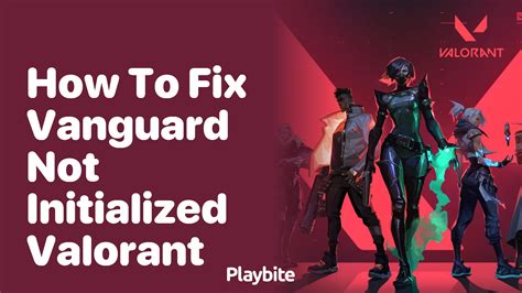 How To Fix Vanguard Not Initialized In Valorant Playbite