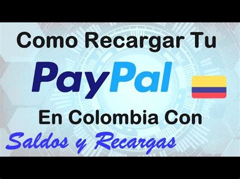 Recargar Tu Paypal En Colombia Hoy Mismo Con Saldos Y Recargas Gu A