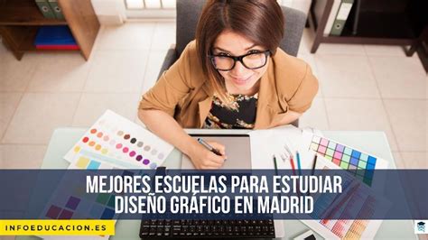 Mejores Escuelas Para Estudiar Diseño Gráfico En Madrid