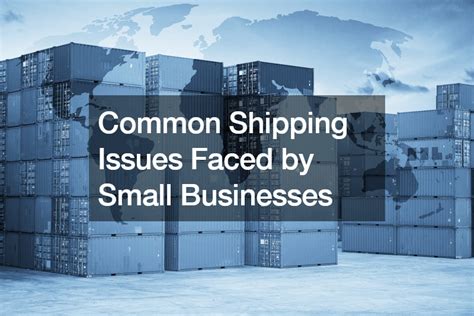 common shipping issues faced  small businesses  business web club