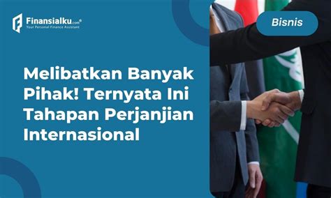 Tahapan Perjanjian Internasional Dan Penjelasannya Lengkap