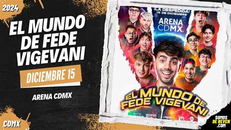 El Mundo De Fede Vigevani En Arena Cdmx Archivos Somos De Reven