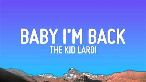 BABY I'M BACK - The Kid LAROI: Song Lyrics, Music Videos & Concerts