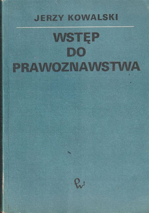 WSTĘP DO PRAWOZNAWSTWA Jerzy Kowalski 12671899911 Książka Allegro