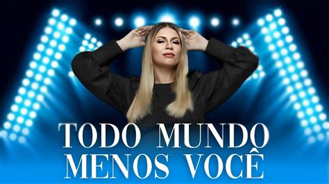 Todo Mundo Menos Você Letra - 10