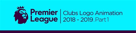 Premier League - Clubs Logo Animation - 2018/2019 - P1 :: Behance