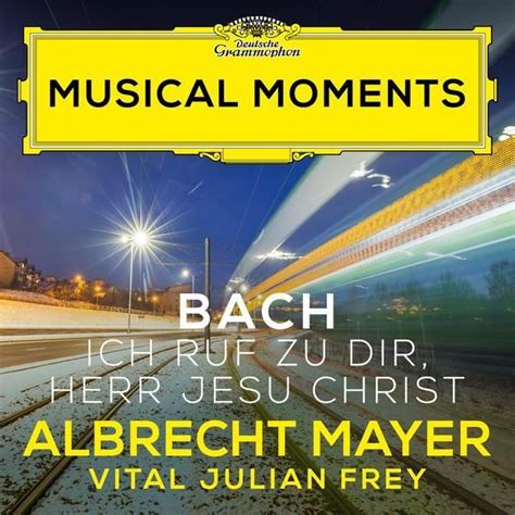 Albrecht Mayer Vital Julian Frey J S Bach Ich Ruf Zu Dir Herr